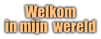 Welkomin mijn  wereld