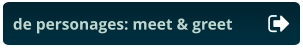 de personages: meet & greet